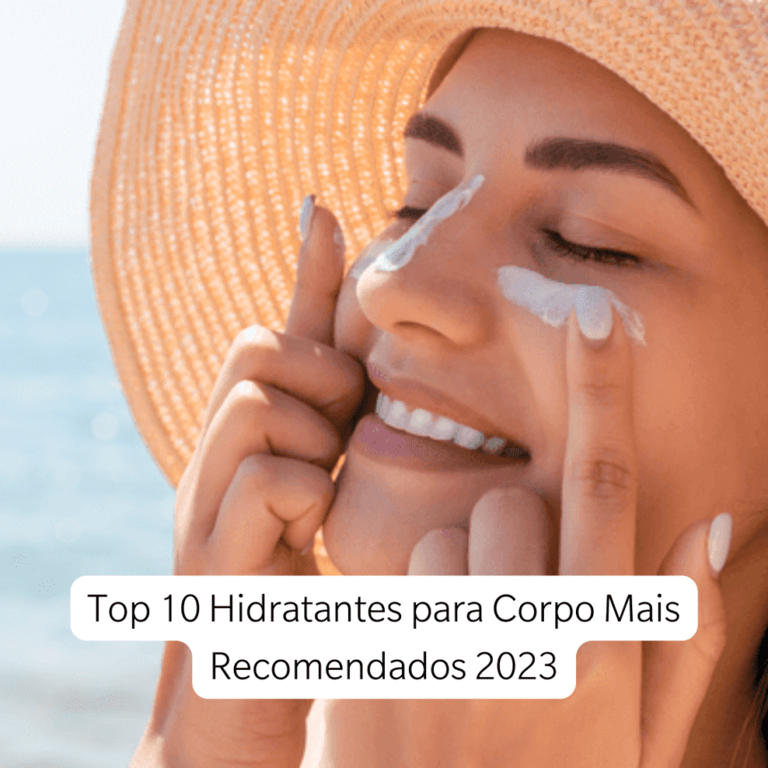 Top 10 Hidratantes para Corpo Mais Recomendados 2023​