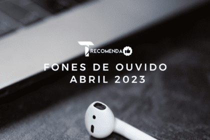 Fones de Ouvido abril 2023