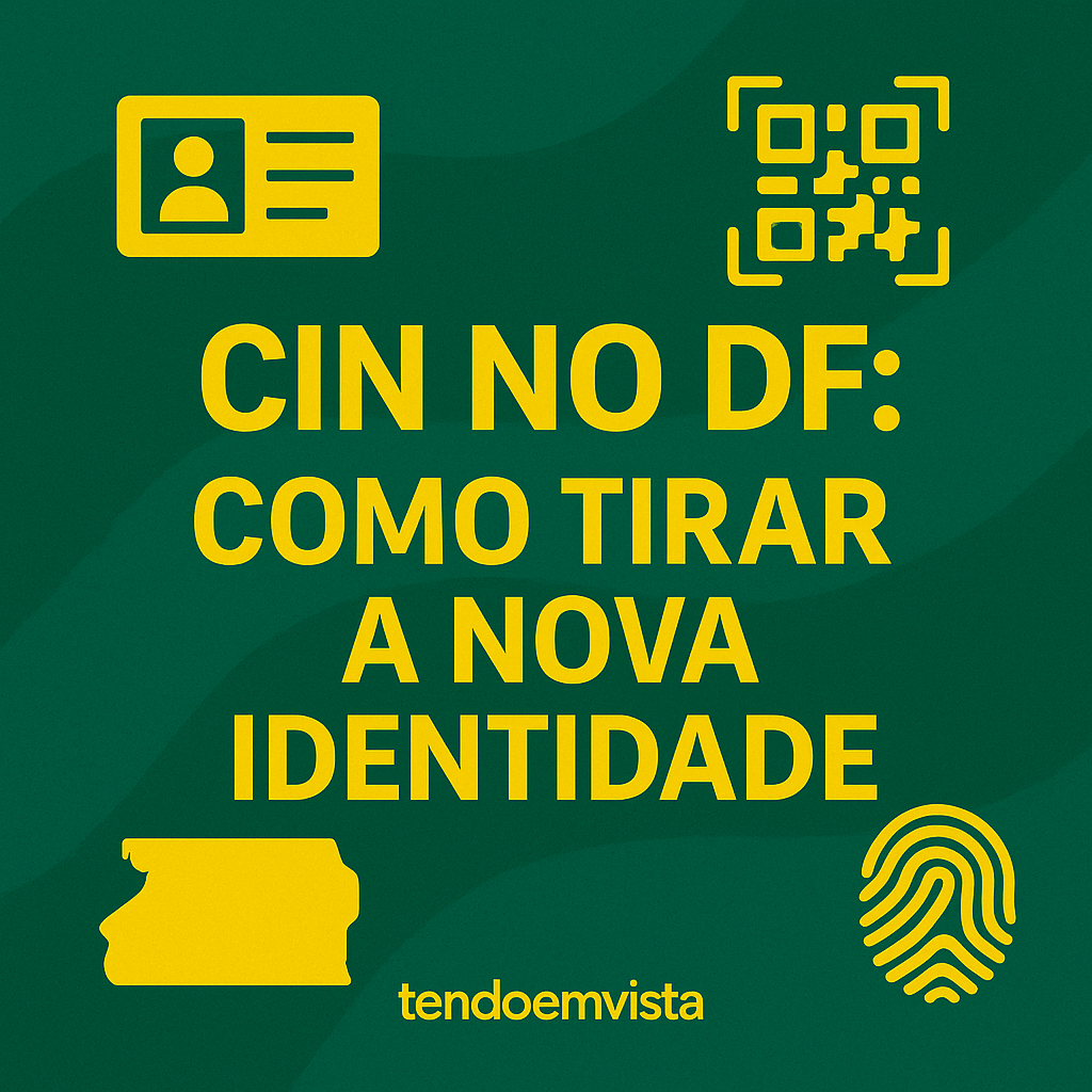 CIN no DF: como tirar a nova Carteira de Identidade Nacional — arte com ícones de documento, QR Code, mapa do DF e impressão digital.