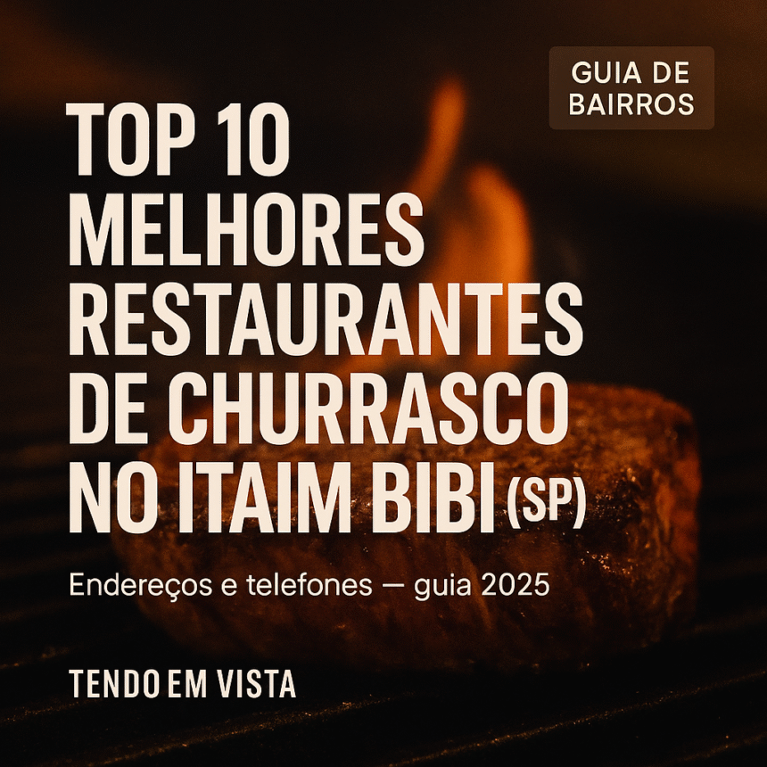 Top 10 melhores restaurantes de churrasco no Itaim Bibi (SP) — guia com endereços e telefones | Tendo em Vista